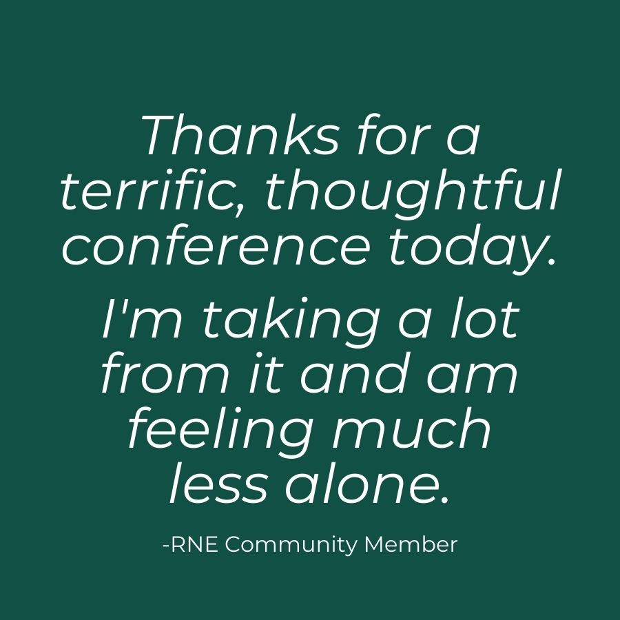 Graphic with a quote from a Conference attendee saying “Thanks for a terrific, thoughtful conference today.   I'm taking a lot from it and am feeling much  less alone.” 